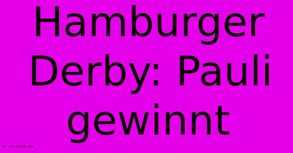 Hamburger Derby: Pauli Gewinnt