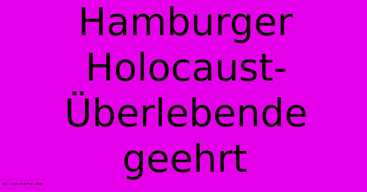 Hamburger Holocaust-Überlebende Geehrt