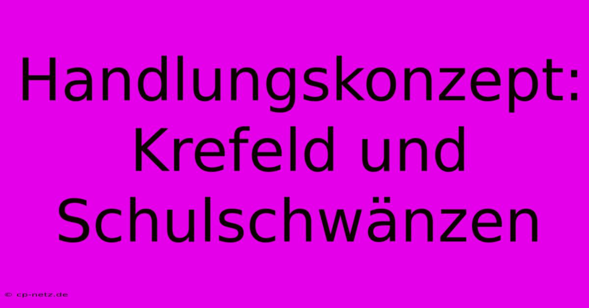 Handlungskonzept: Krefeld Und Schulschwänzen