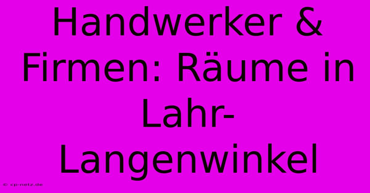 Handwerker & Firmen: Räume In Lahr-Langenwinkel