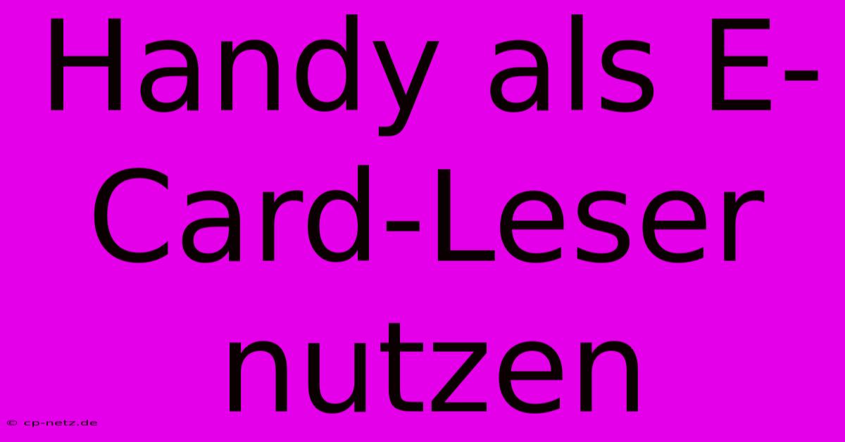 Handy Als E-Card-Leser Nutzen