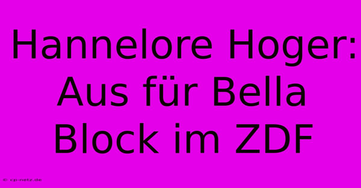 Hannelore Hoger: Aus Für Bella Block Im ZDF