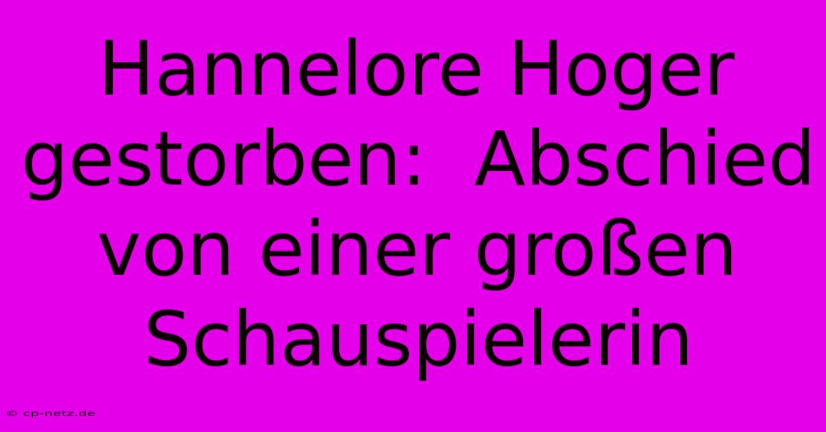 Hannelore Hoger Gestorben:  Abschied Von Einer Großen Schauspielerin