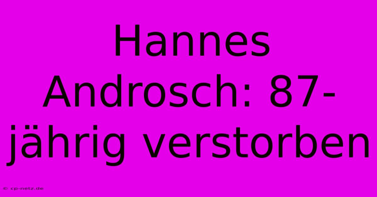 Hannes Androsch: 87-jährig Verstorben