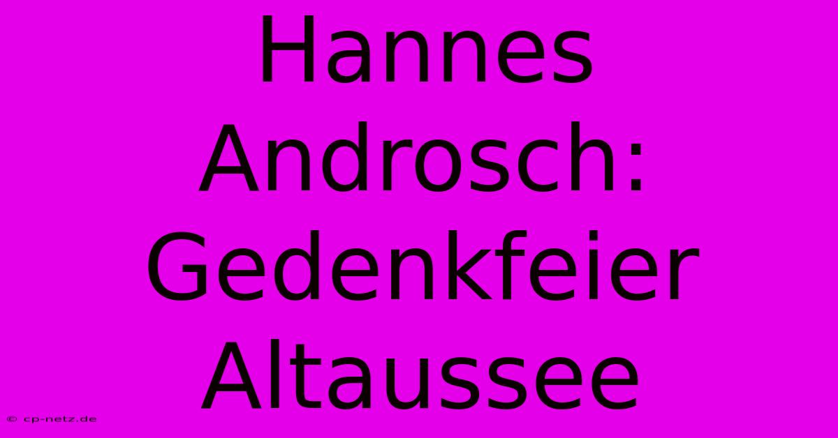 Hannes Androsch: Gedenkfeier Altaussee