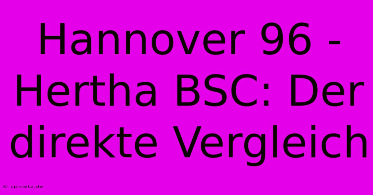 Hannover 96 - Hertha BSC: Der Direkte Vergleich