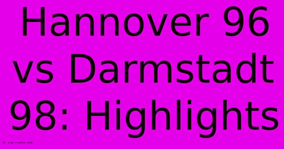 Hannover 96 Vs Darmstadt 98: Highlights