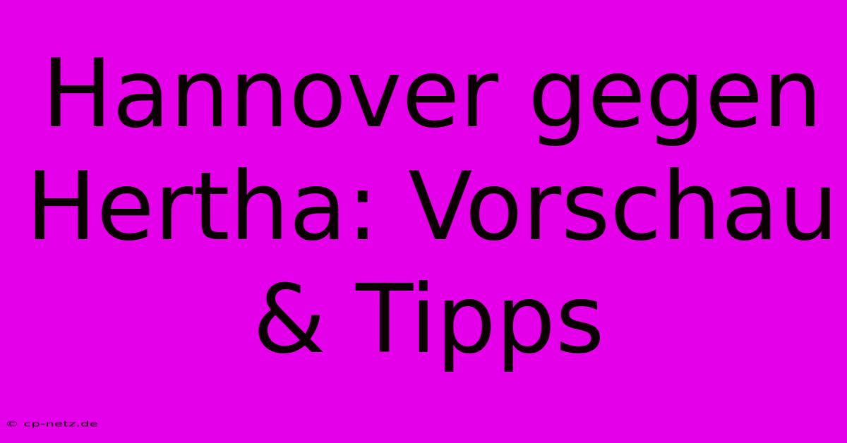 Hannover Gegen Hertha: Vorschau & Tipps