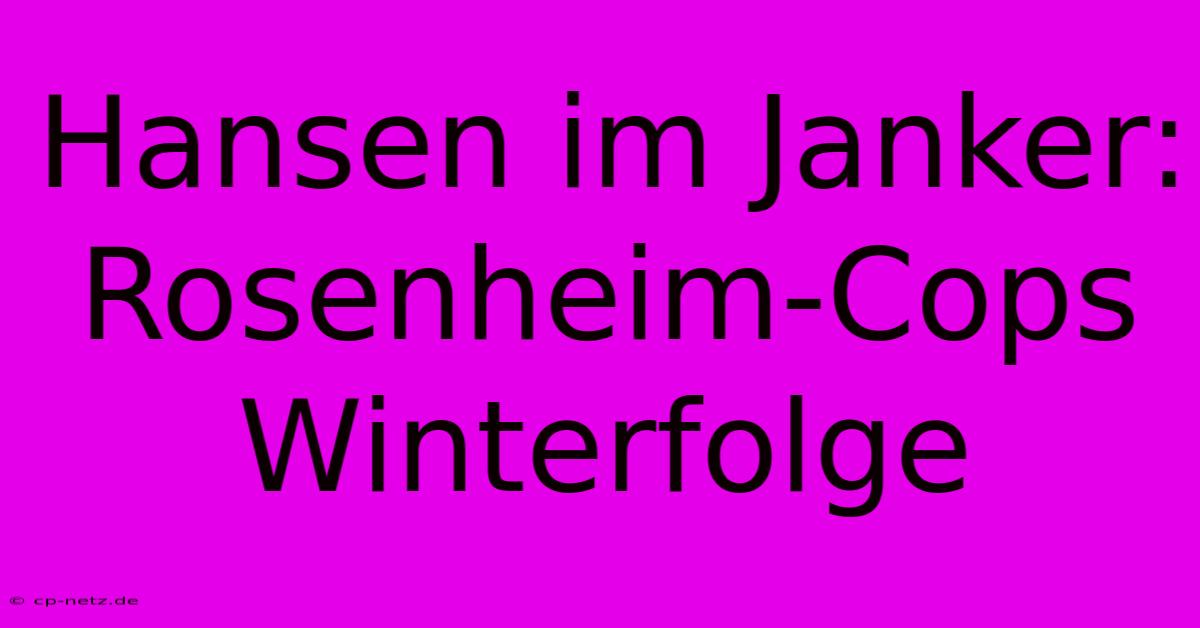 Hansen Im Janker: Rosenheim-Cops Winterfolge