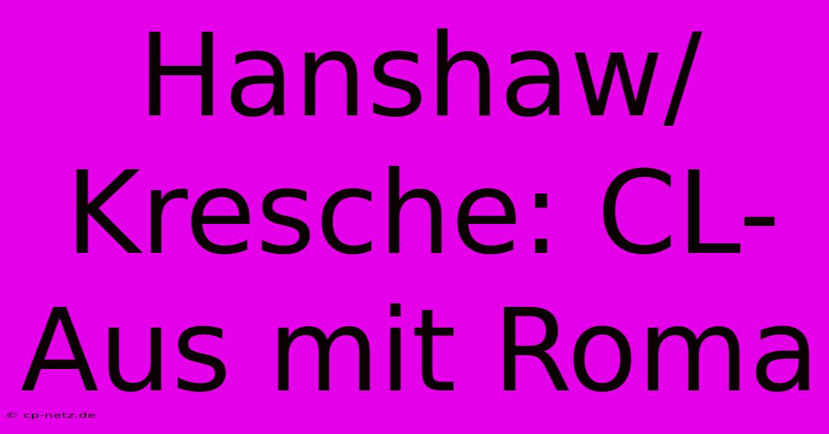 Hanshaw/Kresche: CL-Aus Mit Roma