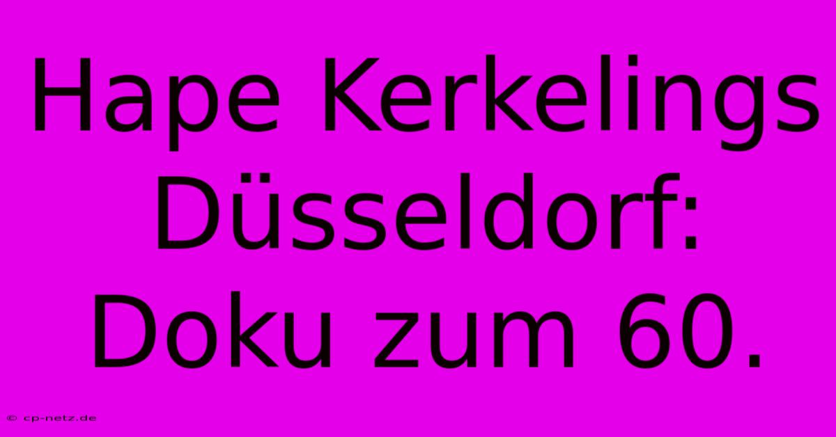 Hape Kerkelings Düsseldorf: Doku Zum 60.