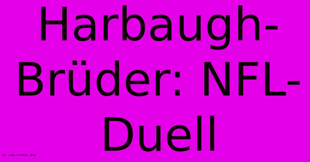 Harbaugh-Brüder: NFL-Duell