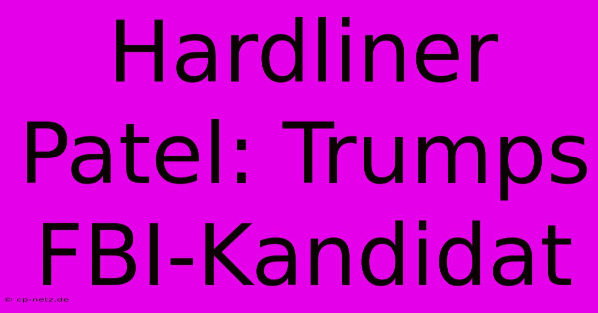 Hardliner Patel: Trumps FBI-Kandidat