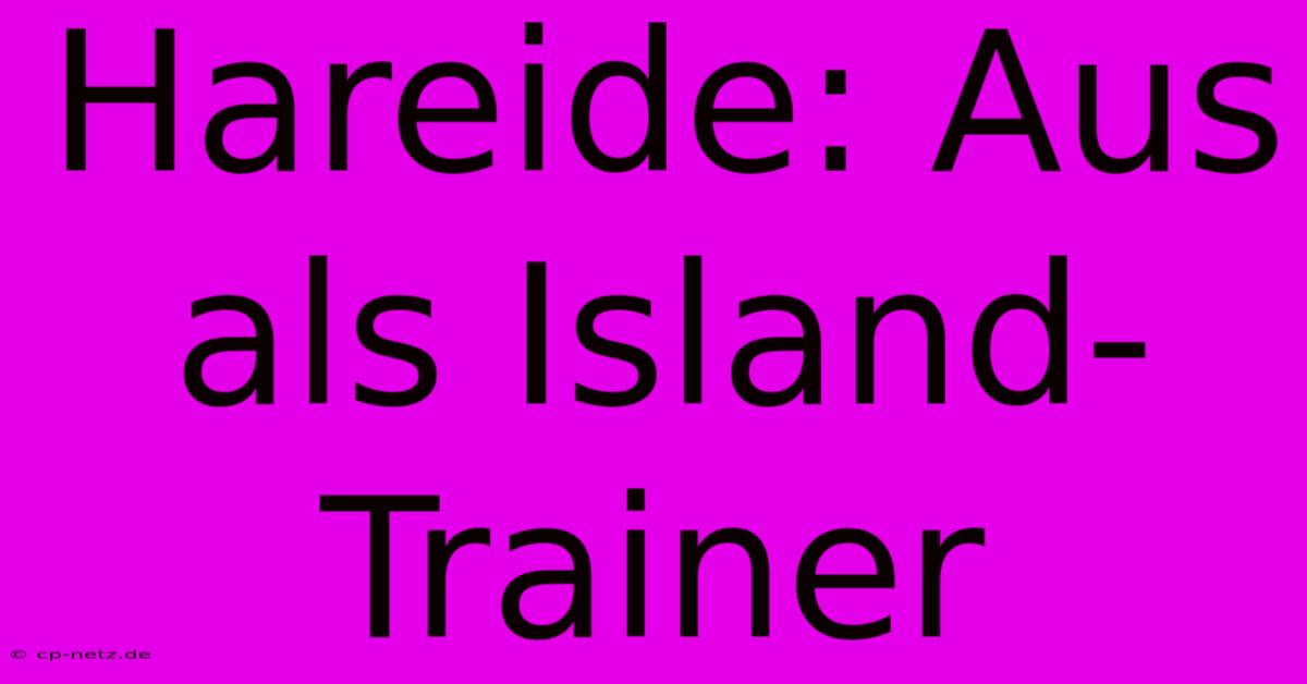 Hareide: Aus Als Island-Trainer