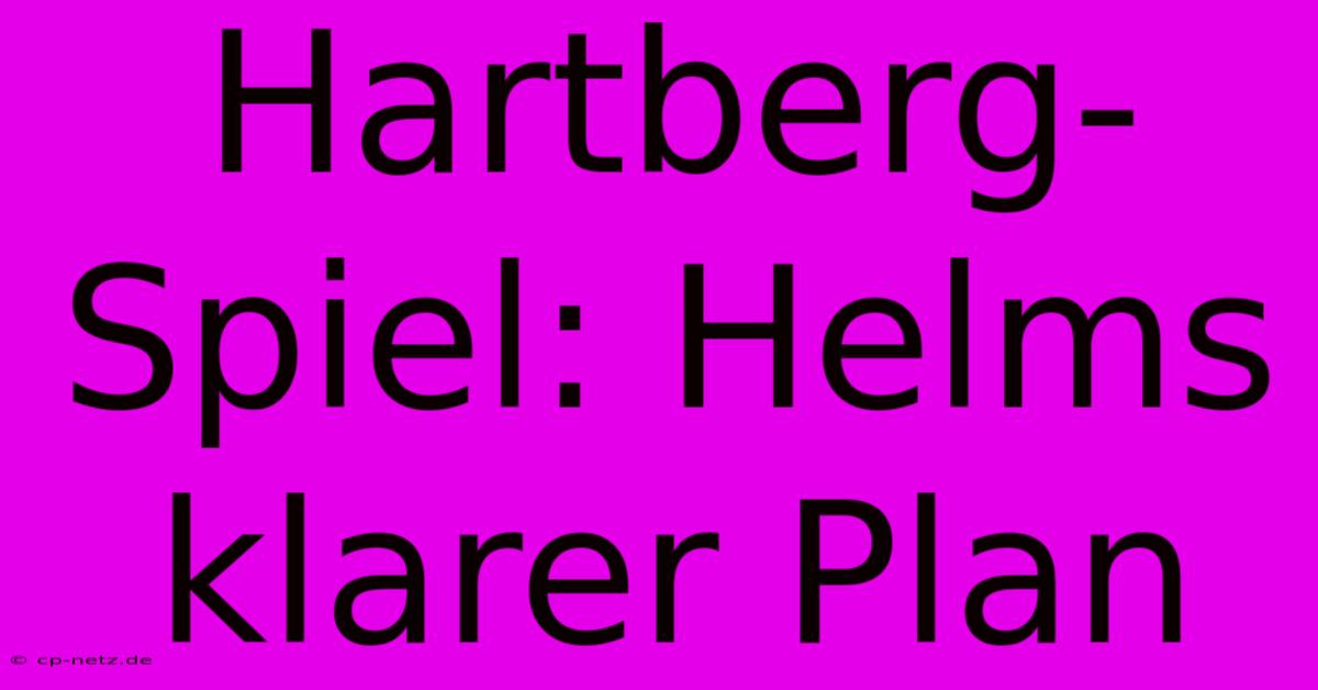 Hartberg-Spiel: Helms Klarer Plan