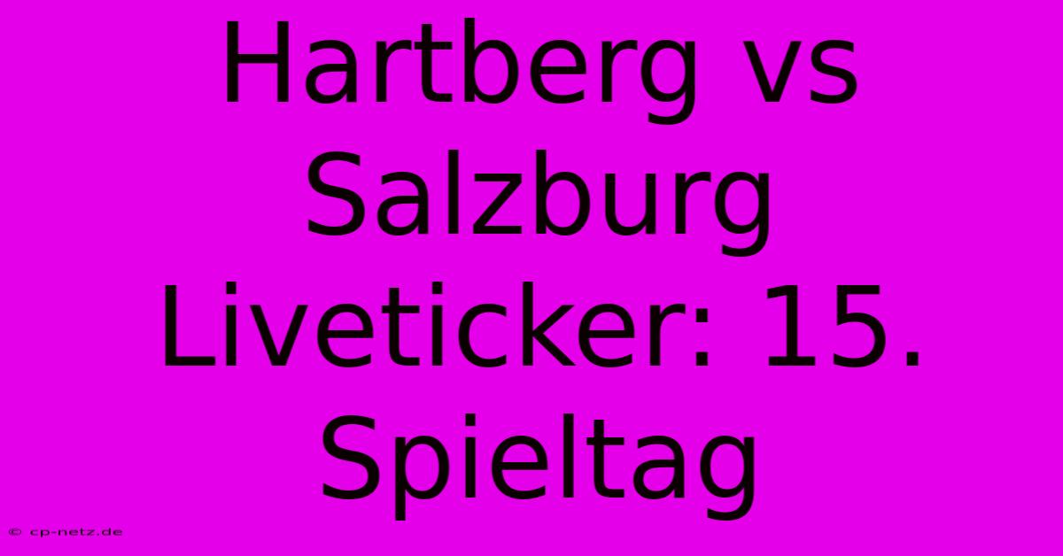 Hartberg Vs Salzburg Liveticker: 15. Spieltag