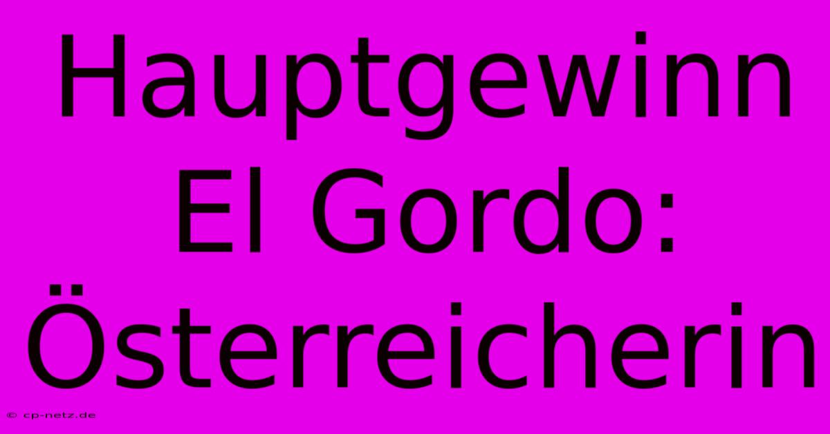 Hauptgewinn El Gordo: Österreicherin