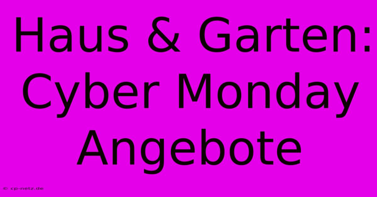 Haus & Garten: Cyber Monday Angebote