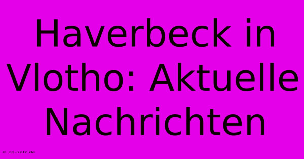 Haverbeck In Vlotho: Aktuelle Nachrichten