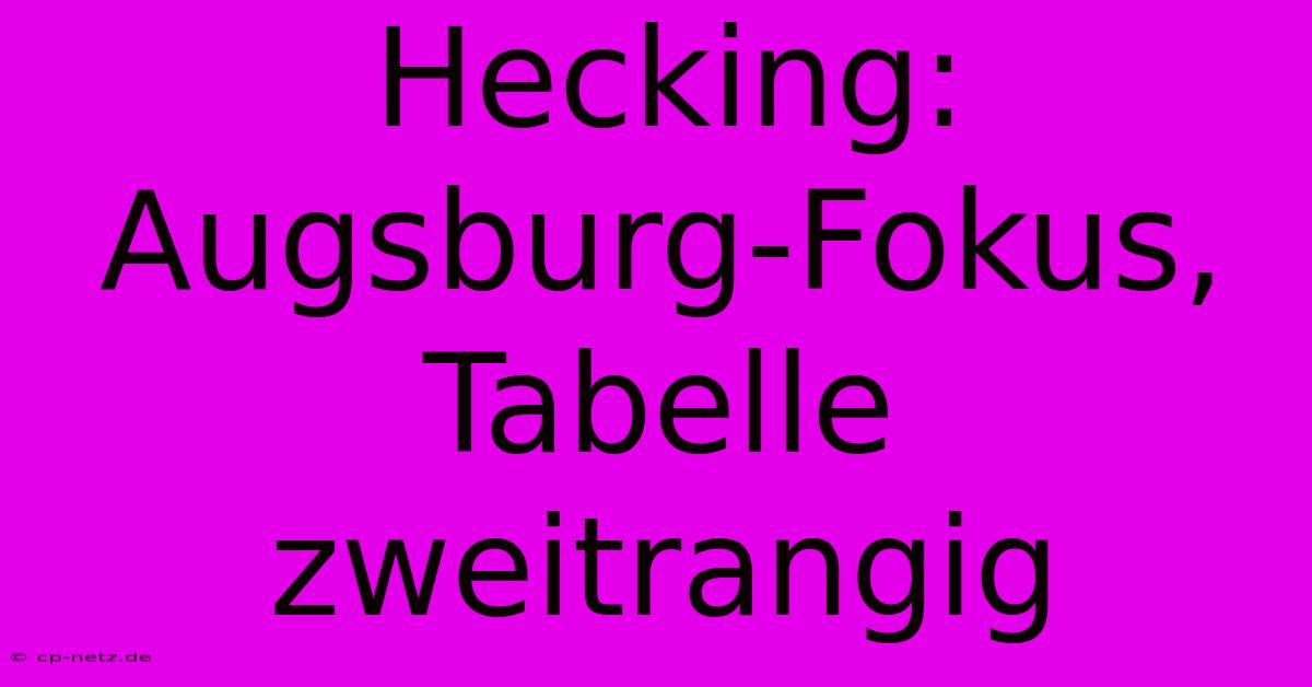 Hecking: Augsburg-Fokus, Tabelle Zweitrangig