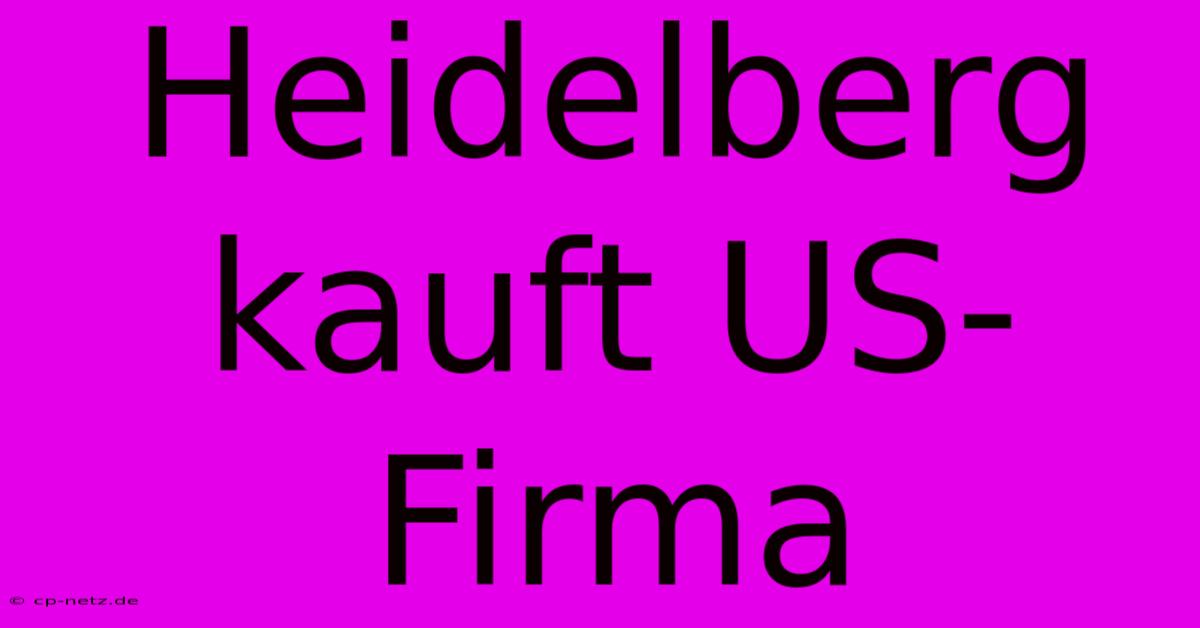 Heidelberg Kauft US-Firma