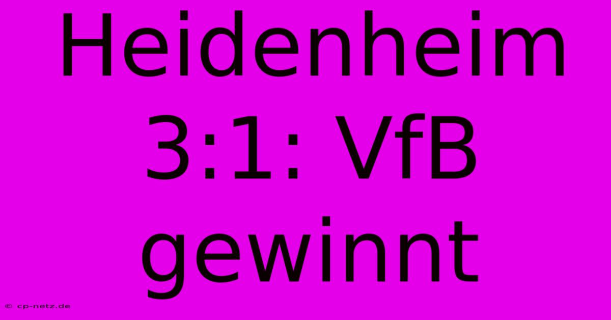 Heidenheim 3:1: VfB Gewinnt