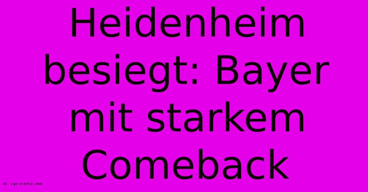 Heidenheim Besiegt: Bayer Mit Starkem Comeback