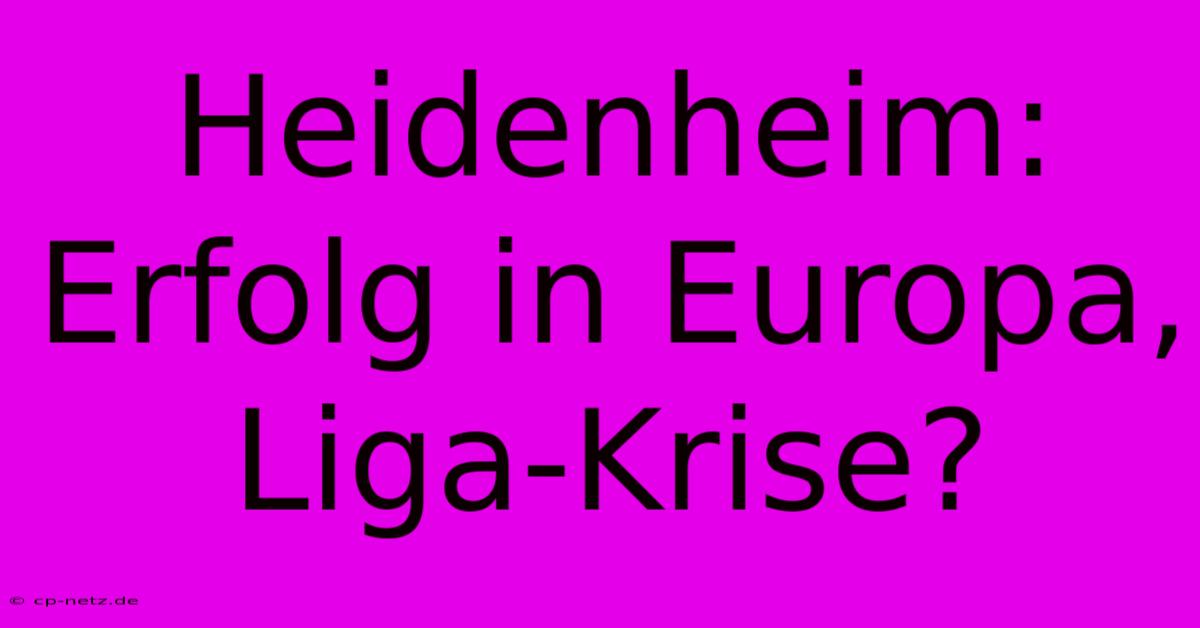 Heidenheim: Erfolg In Europa, Liga-Krise?