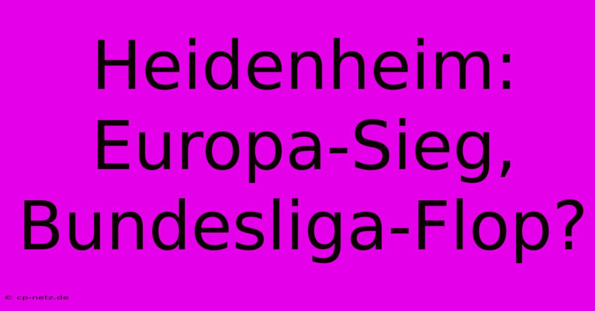 Heidenheim: Europa-Sieg, Bundesliga-Flop?