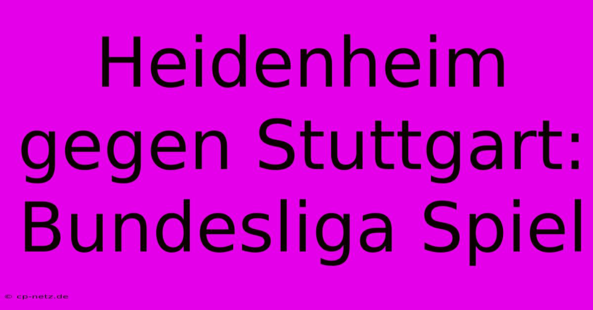 Heidenheim Gegen Stuttgart: Bundesliga Spiel