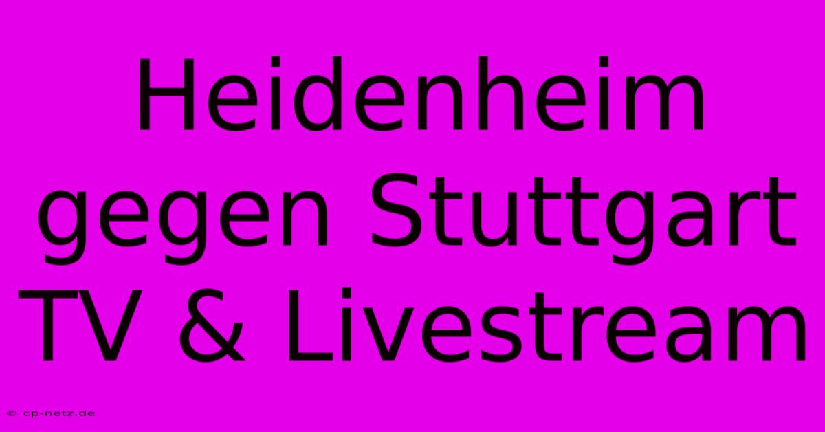 Heidenheim Gegen Stuttgart TV & Livestream