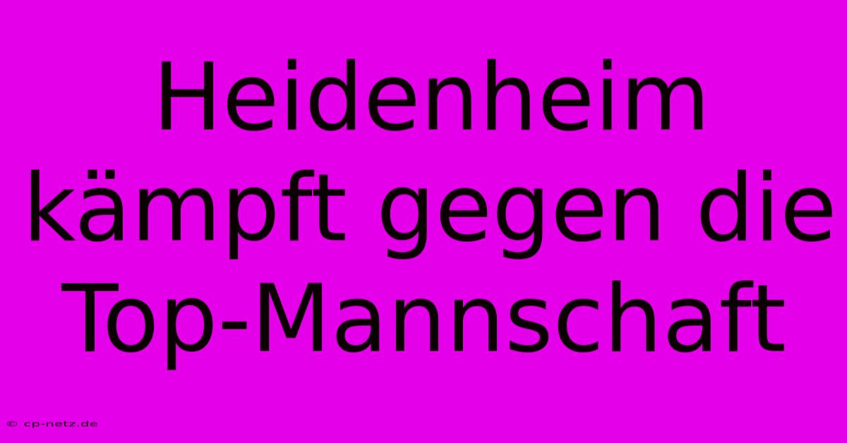 Heidenheim Kämpft Gegen Die Top-Mannschaft