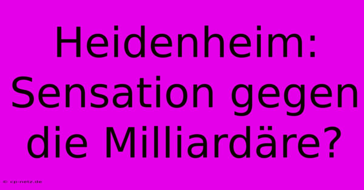 Heidenheim: Sensation Gegen Die Milliardäre?