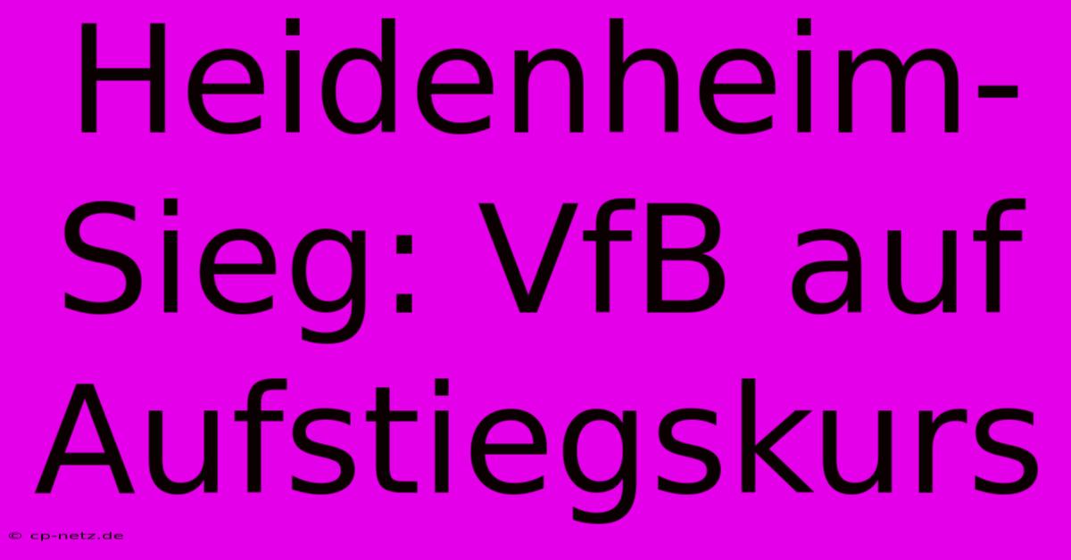 Heidenheim-Sieg: VfB Auf Aufstiegskurs