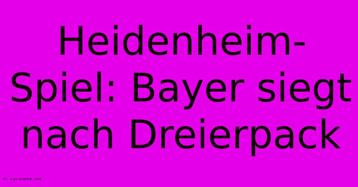 Heidenheim-Spiel: Bayer Siegt Nach Dreierpack