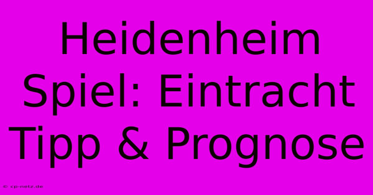 Heidenheim Spiel: Eintracht Tipp & Prognose