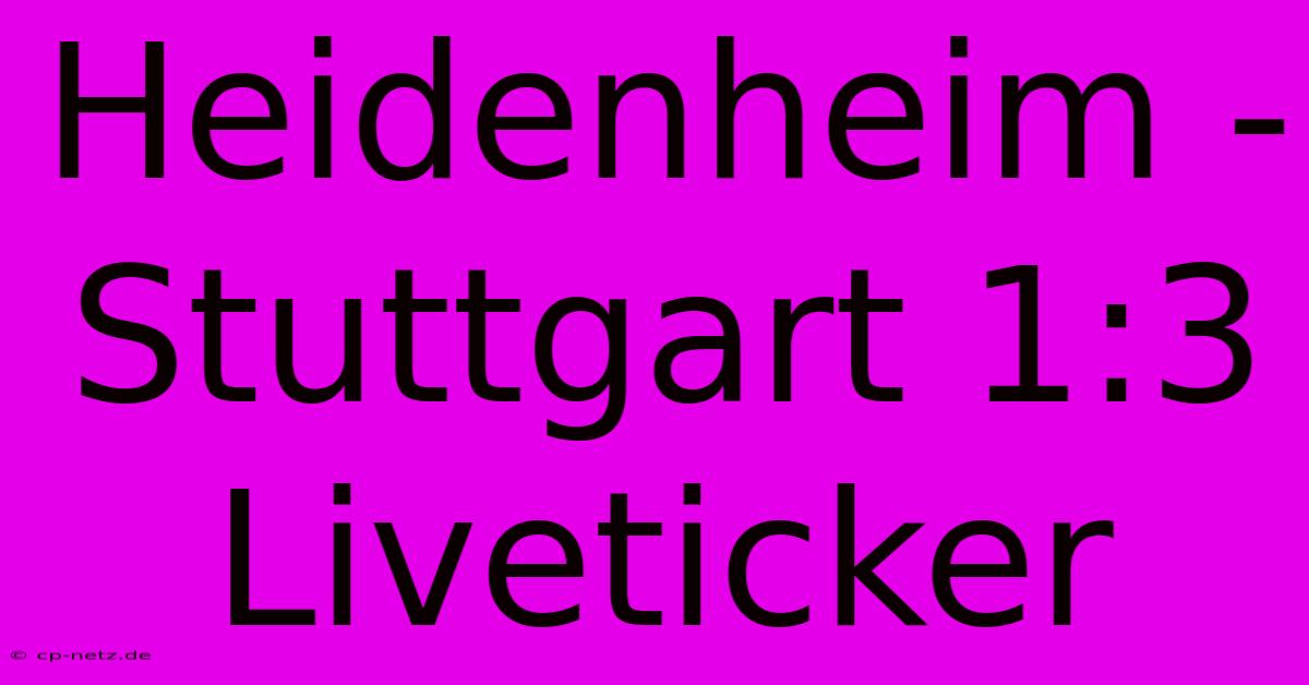 Heidenheim - Stuttgart 1:3 Liveticker