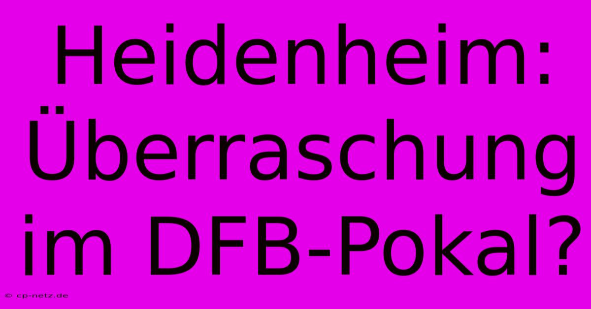 Heidenheim: Überraschung Im DFB-Pokal?