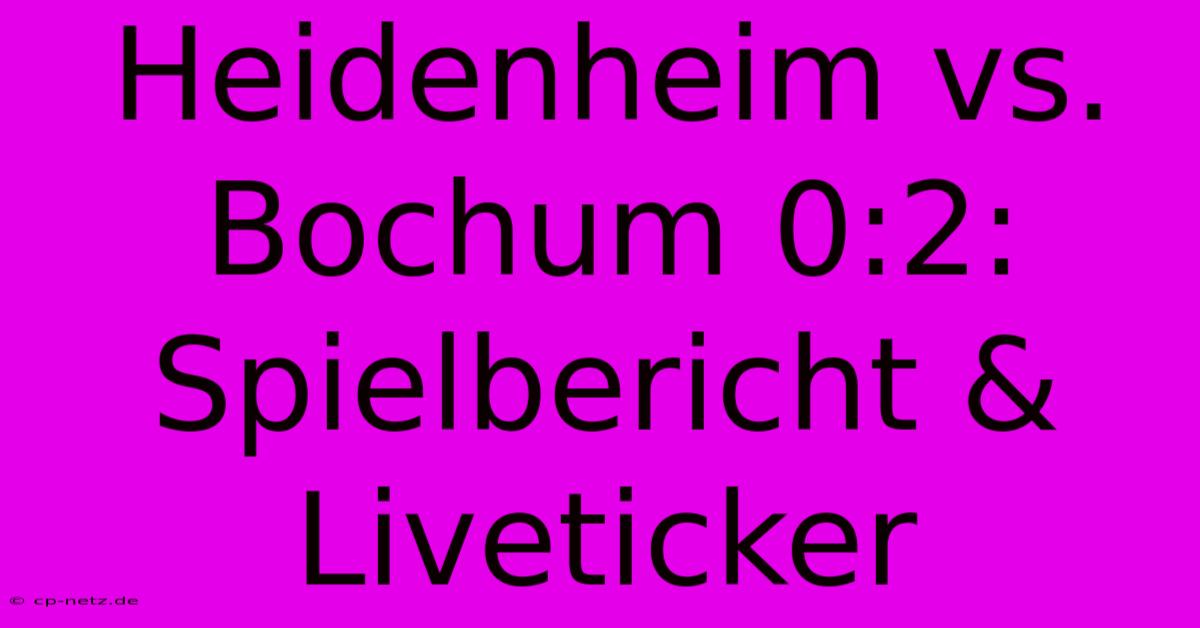 Heidenheim Vs. Bochum 0:2: Spielbericht & Liveticker