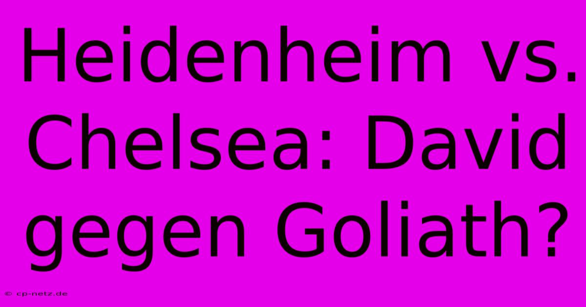 Heidenheim Vs. Chelsea: David Gegen Goliath?