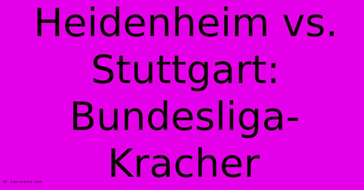 Heidenheim Vs. Stuttgart: Bundesliga-Kracher