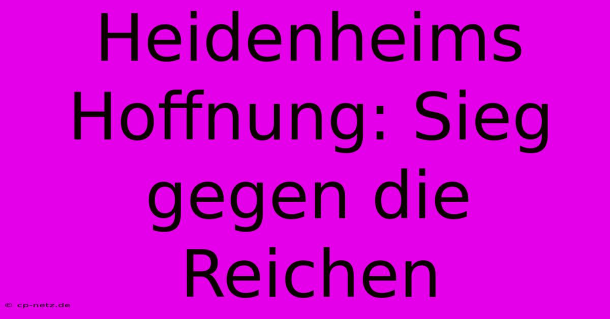 Heidenheims Hoffnung: Sieg Gegen Die Reichen