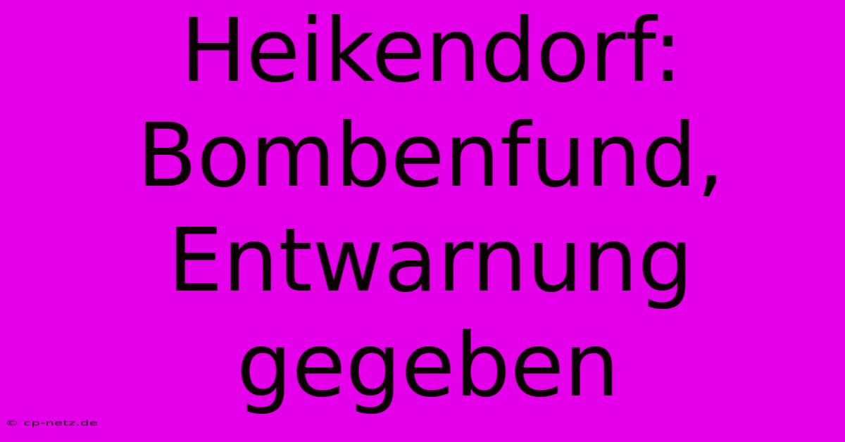 Heikendorf: Bombenfund, Entwarnung Gegeben