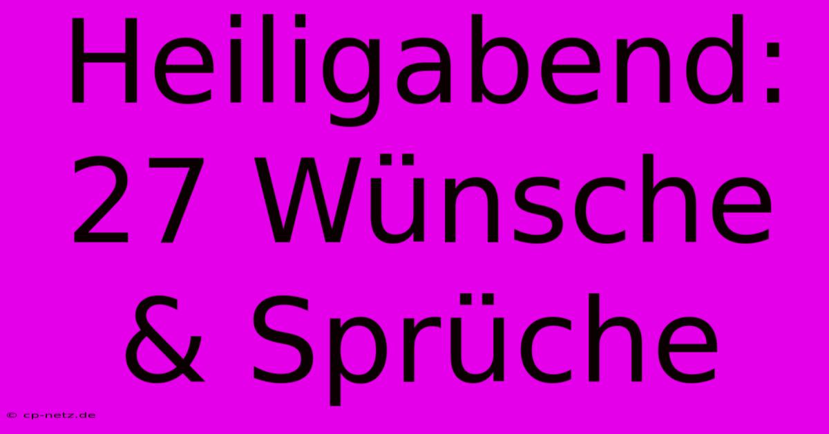 Heiligabend: 27 Wünsche & Sprüche