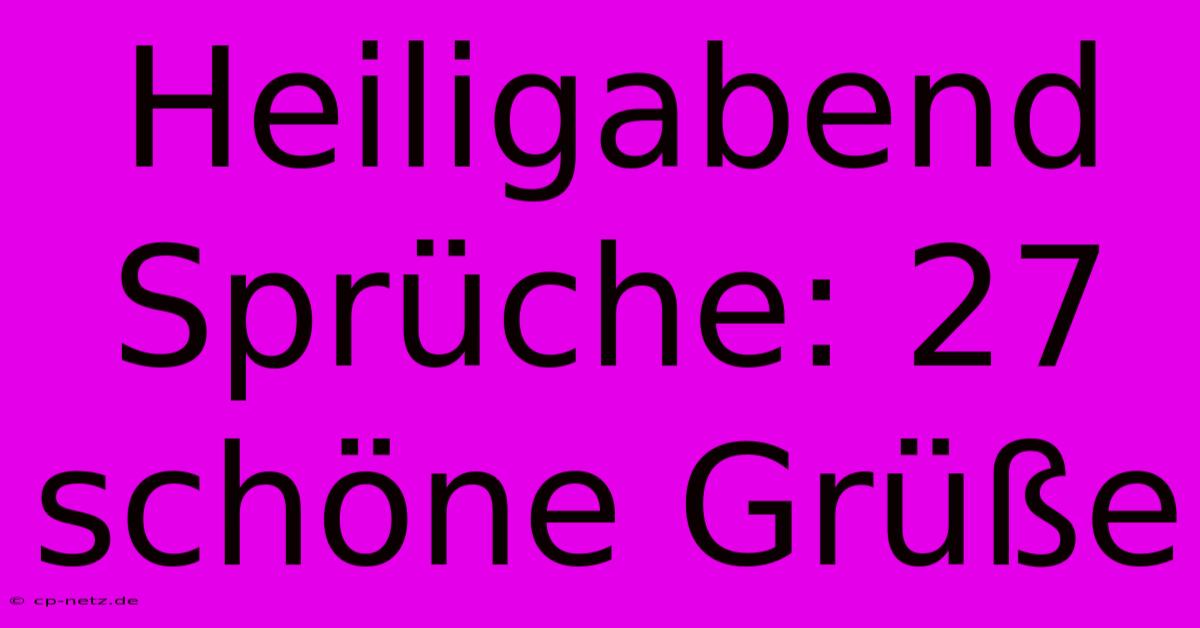 Heiligabend Sprüche: 27 Schöne Grüße