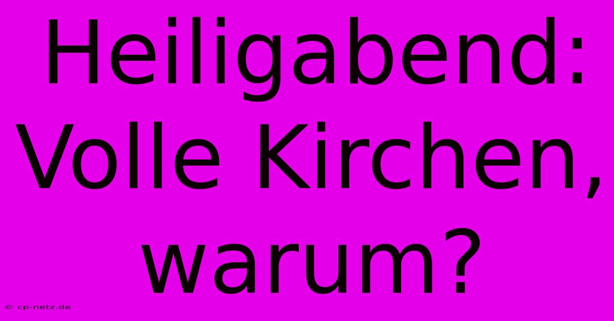 Heiligabend: Volle Kirchen, Warum?