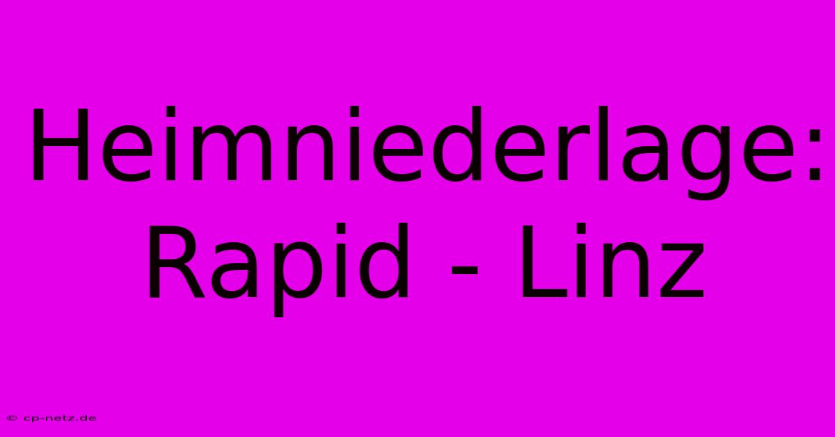 Heimniederlage: Rapid - Linz