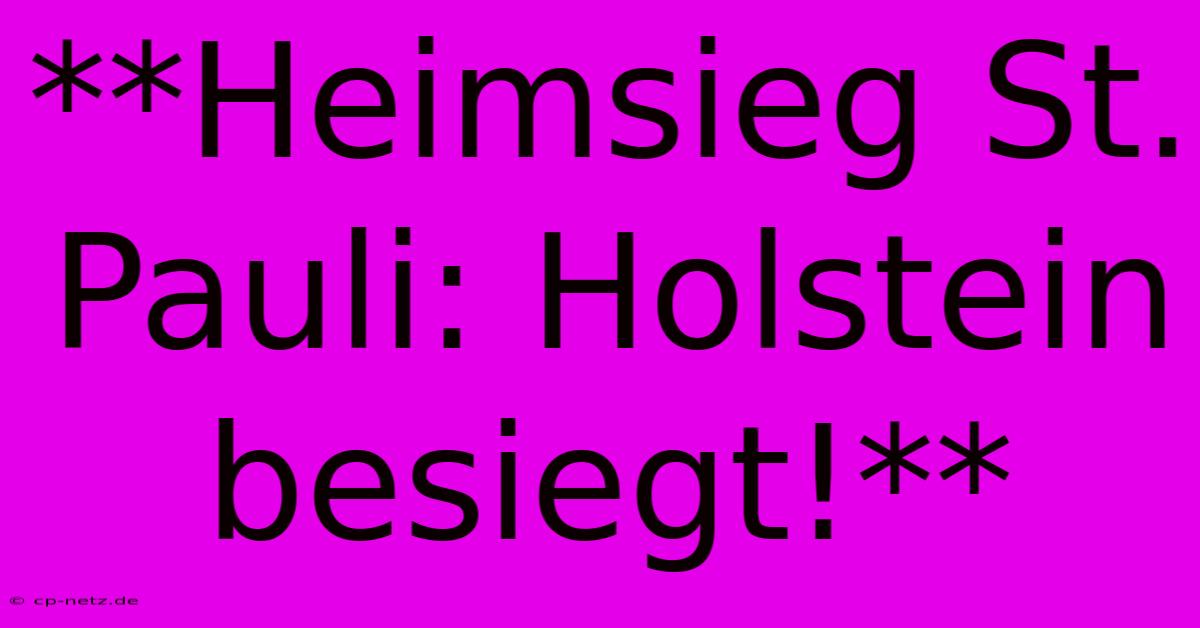 **Heimsieg St. Pauli: Holstein Besiegt!**