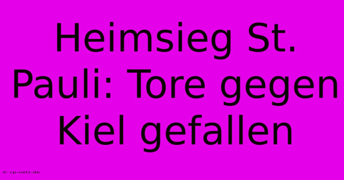 Heimsieg St. Pauli: Tore Gegen Kiel Gefallen