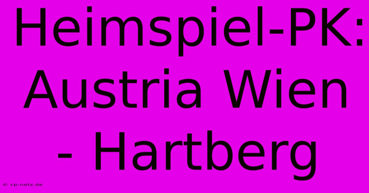 Heimspiel-PK: Austria Wien - Hartberg